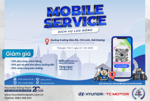 MOBILE SERVICE – DỊCH VỤ LƯU ĐỘNG CỦA HYUNDAI ĐÔNG NAM TẠI HẢI DƯƠNG