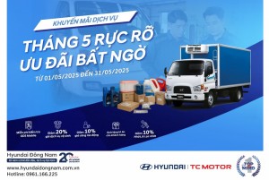 THÁNG 5 RỰC RỠ - HYUNDAI ĐÔNG NAM TRIỂN KHAI CHƯƠNG TRÌNH ƯU ĐÃI DỊCH VỤ HẤP DẪN