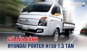 Giá lăn bánh xe tải Hyundai Porter H150 năm 2024