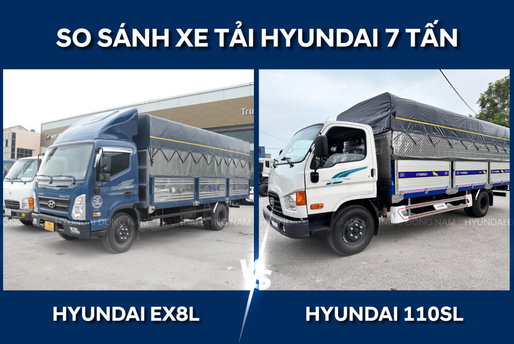 So sánh xe tải 7 tấn Hyundai Mighty EX8L và Mighty 110SL
