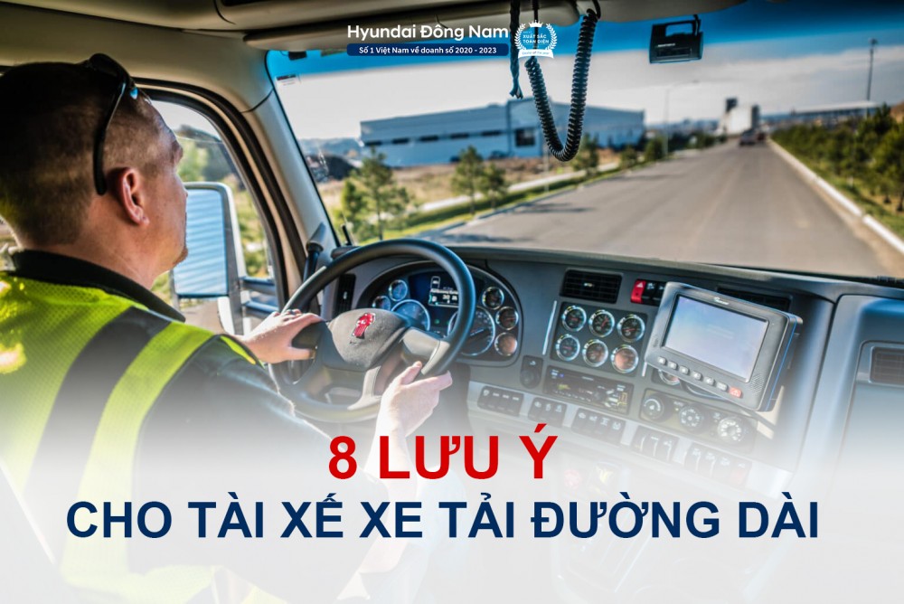 8 LƯU Ý CHO TÀI XẾ XE TẢI ĐƯỜNG DÀI